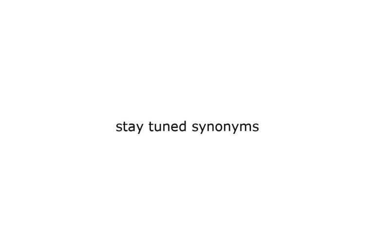 stay tuned synonyms