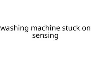 washing machine stuck on sensing